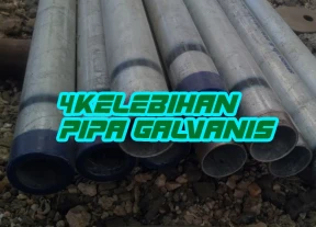 4 Kelebihan Pipa Galvanis