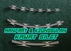 Manfaat  Keunggulan Kawat Silet
