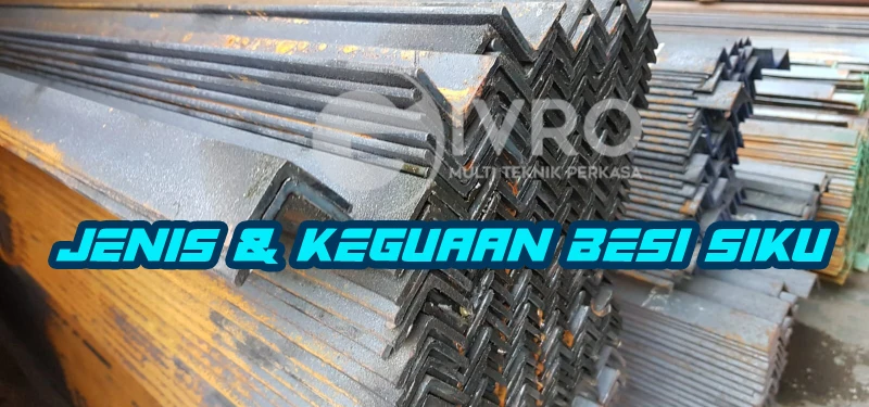Jenis & Kegunaan Besi Siku